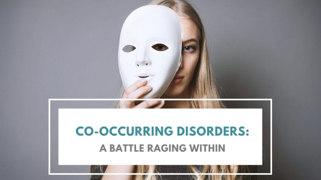 A woman with long blonde hair holds a white mask in front of her face, partially covering it. Text over the image reads, Co-Occurring Disorders: A Battle Raging Within.