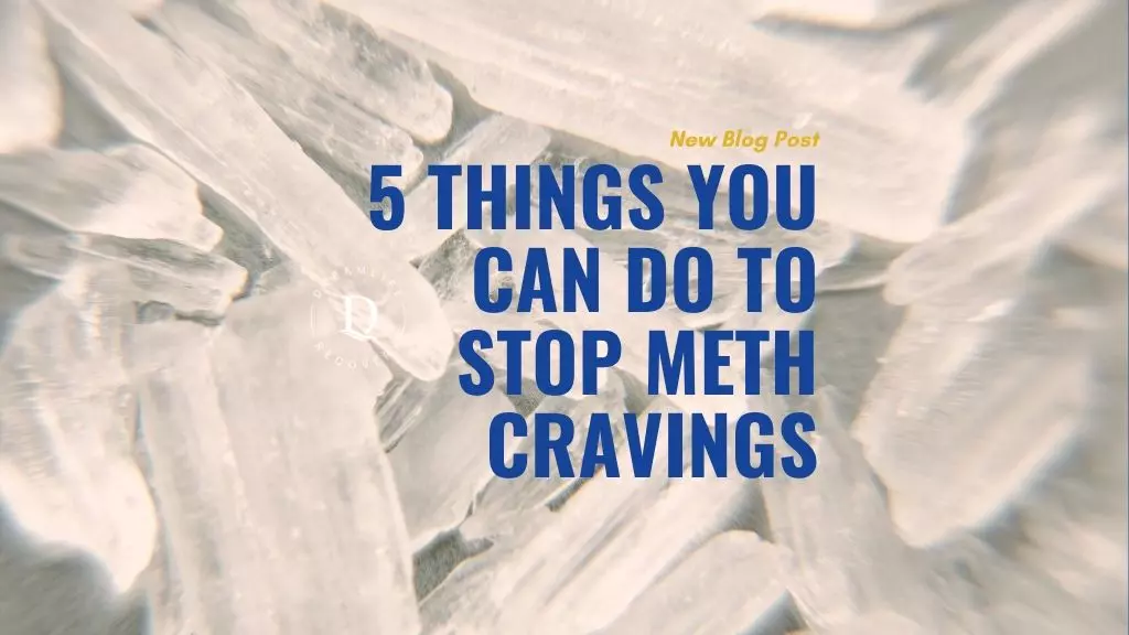 5 Thing You Can Do to Stop Meth Cravings
