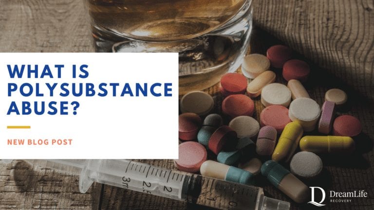 What Is Polysubstance Abuse? - DreamLife Recovery