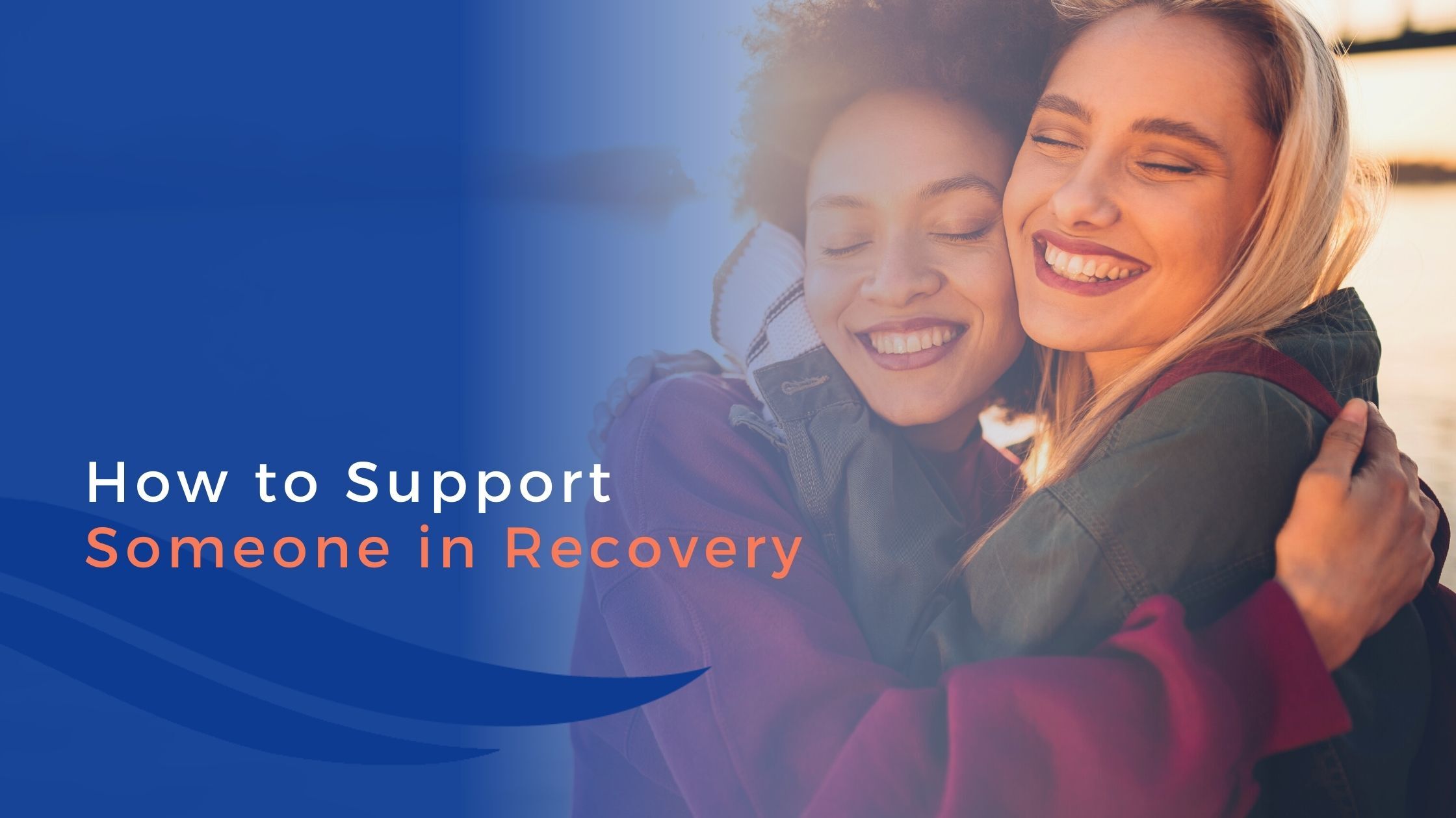 How to support someone in recovery
