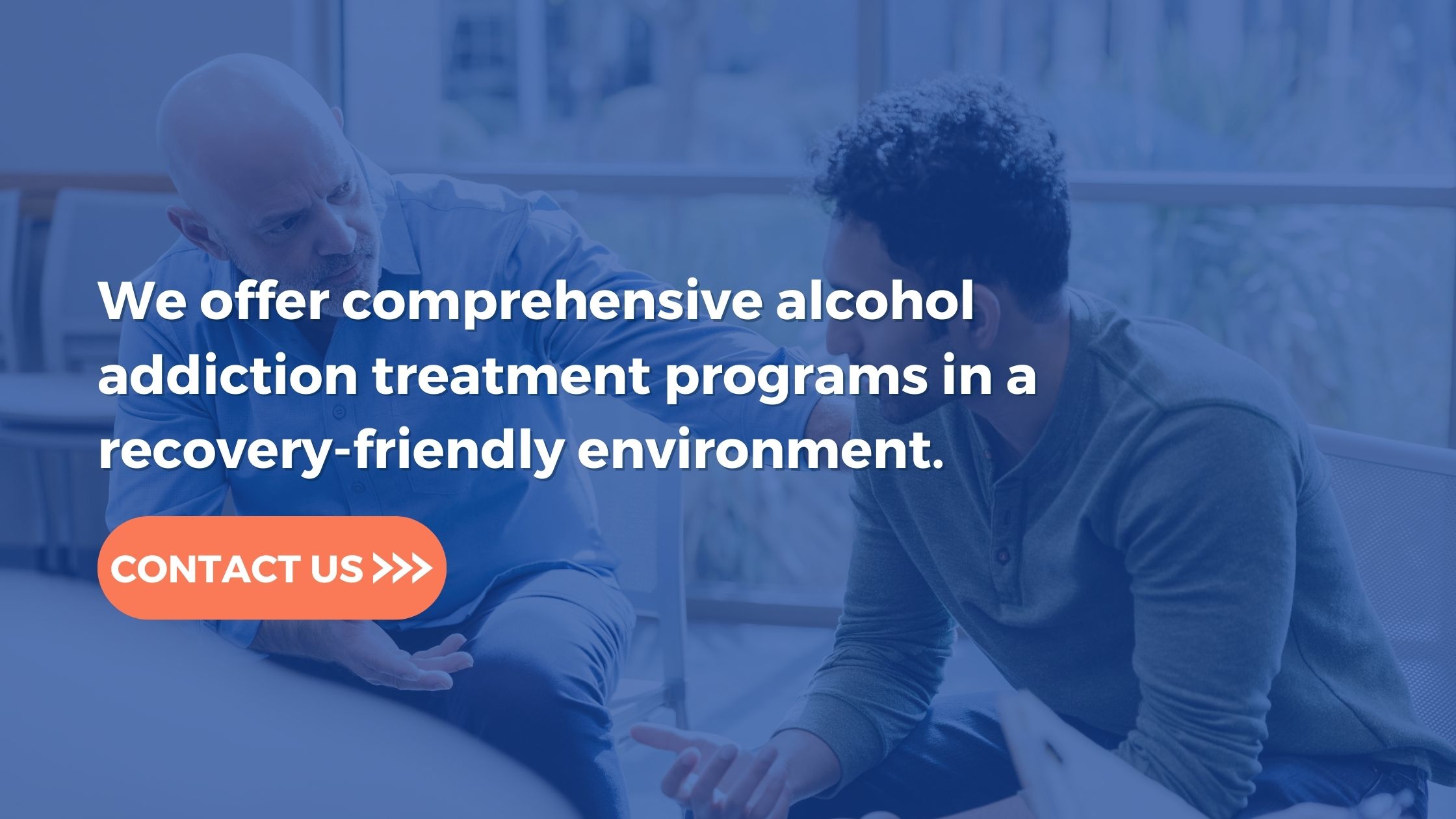 Contact us today. We offer in-person alcohol rehab