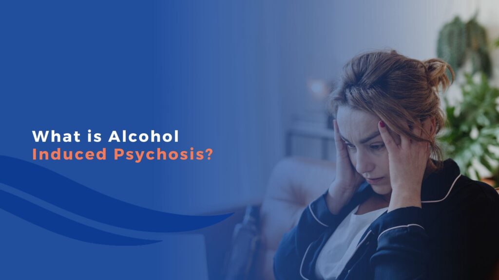 Alcohol Induced Psychosis