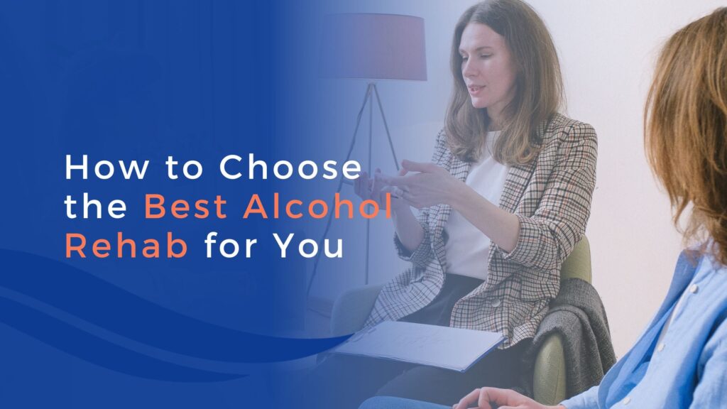 A woman in a plaid blazer speaks to another person in a counseling session. Text on the left reads, How to Choose the Best Alcohol Rehab for You, offering guidance on finding the best alcohol rehab, all set against a blue background.